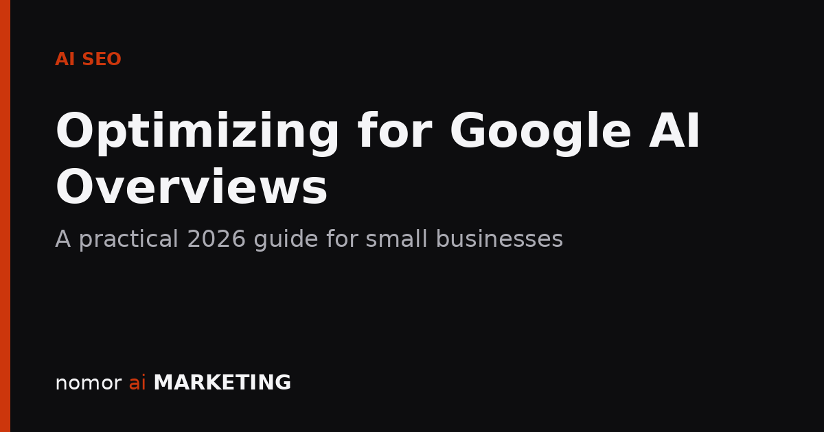 Optimizing for Google AI Overviews: a 2026 guide for small businesses